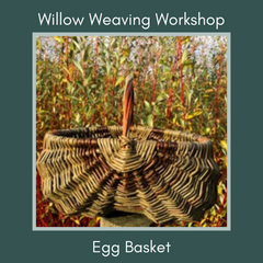 Willow Weaving Workshop - Egg Basket