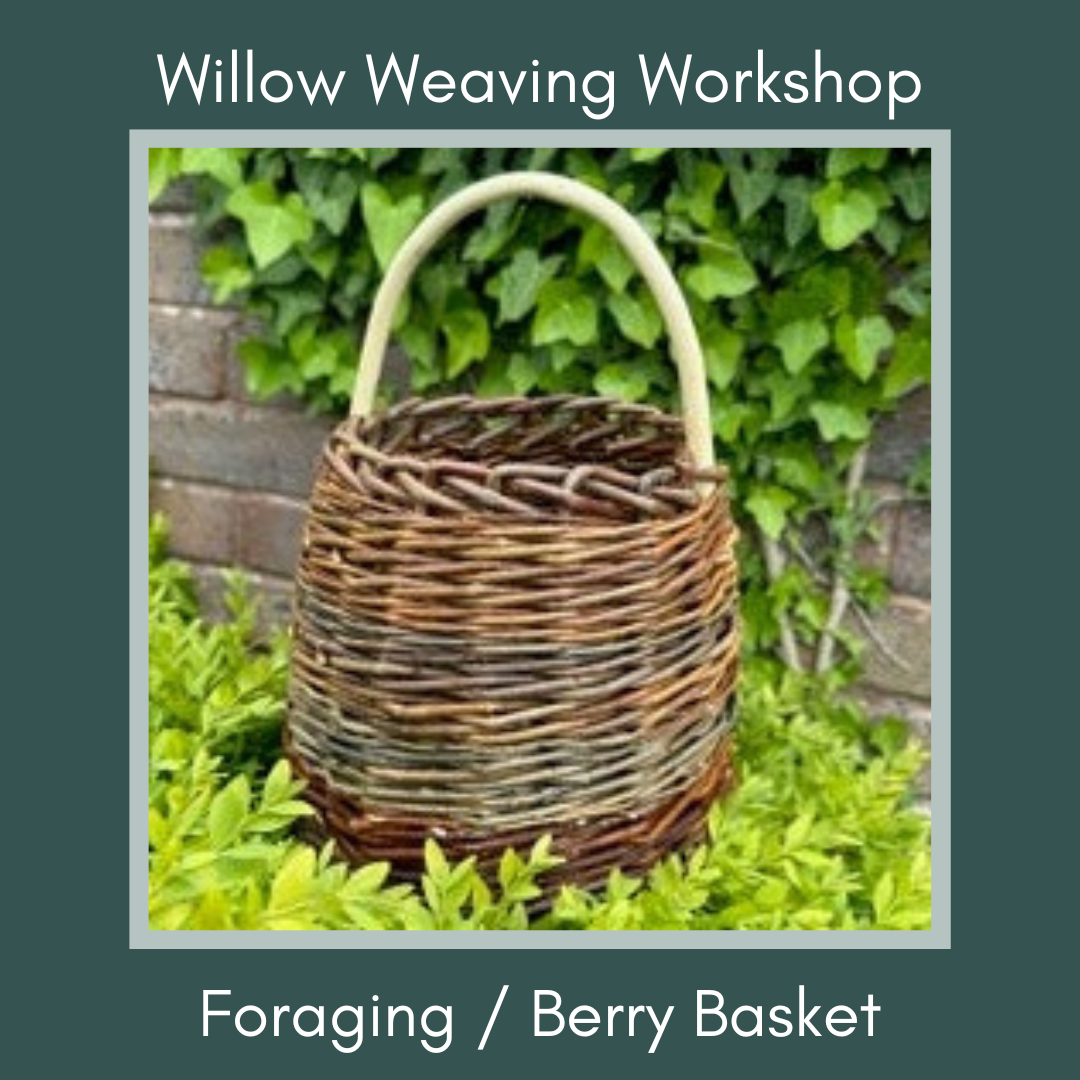 Willow Weaving Workshop - Foraging / Berry Basket